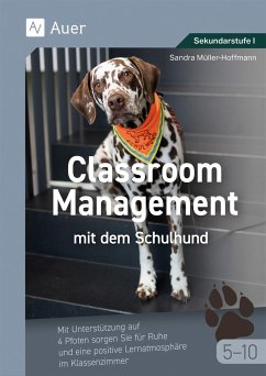 Classroom Management mit dem Schulhund Klasse 5-10 - Müller-Hoffmann, Sandra