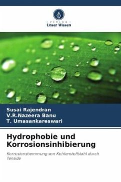 Hydrophobie und Korrosionsinhibierung - Rajendran, Susai;Banu, V.R.Nazeera;Umasankareswari, T.