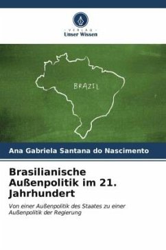 Brasilianische Außenpolitik im 21. Jahrhundert - Santana do Nascimento, Ana Gabriela