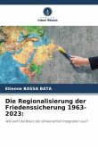Die Regionalisierung der Friedenssicherung 1963-2023: