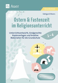 Ostern & Fastenzeit im Religionsunterricht 1-4 - Moers, Edelgard