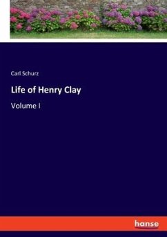 Life of Henry Clay - Schurz, Carl