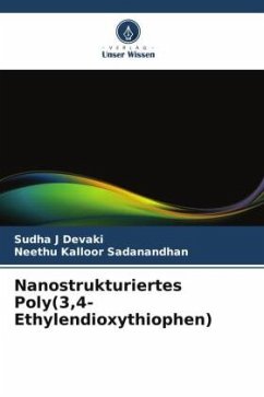 Nanostrukturiertes Poly(3,4-Ethylendioxythiophen) - J Devaki, Sudha;Kalloor Sadanandhan, Neethu