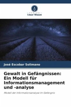 Gewalt in Gefängnissen: Ein Modell für Informationsmanagement und -analyse - Escobar Solimano, José