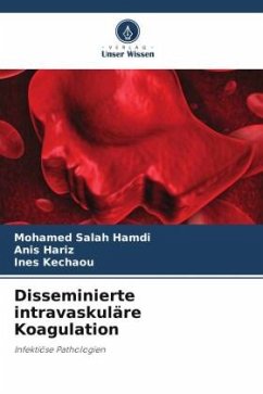 Disseminierte intravaskuläre Koagulation - Hamdi, Mohamed Salah;Hariz, Anis;Kechaou, Ines