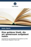 Eine goldene Stadt, die wir gemeinsam aufgebaut haben