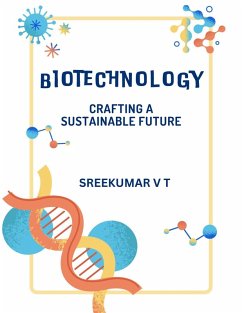 Biotechnology: Crafting a Sustainable Future (eBook, ePUB) - T, Sreekumar V