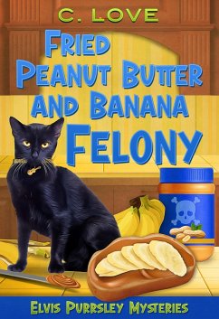 Fried Peanut Butter and Banana Felony (Elvis Purrsley Mysteries, #2) (eBook, ePUB) - Love, C.