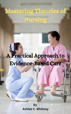 Mastering Theories of Nursing (eBook, ePUB) - Whitney, Ashlee C.