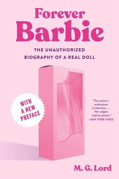 Forever Barbie: The Unauthorized Biography of a Real Doll (eBook, ePUB) - Lord, M. G.