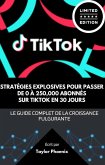 Stratégies Explosives pour Passer de 0 à 250 000 Abonnés sur TikTok en 30 Jours : Le Guide Complet de la Croissance Fulgurante (Devenir Viral sur les Réseaux sociaux, #1) (eBook, ePUB) Stratégies Explosives pour Passer de 0 à 250 000 Abonnés sur TikTok en 30 Jours : Le Guide Complet de la Croissance Fulgurante (Devenir Viral sur les Réseaux sociaux, #1) (eBook, ePUB)