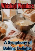 Whisked Wonders : A Symphony of Baking Delights (eBook, ePUB)