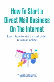 How To Start a Direct Mail Business on The Internet (eBook, ePUB)