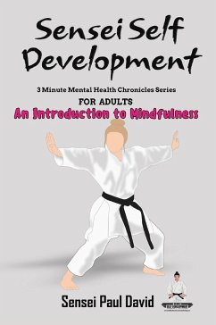 Sensei Self Development Mental Health Chronicles Series An Introduction To Mindfulness (Sensei Publishing Self Development, #1) (eBook, ePUB) - David, Sensei Paul