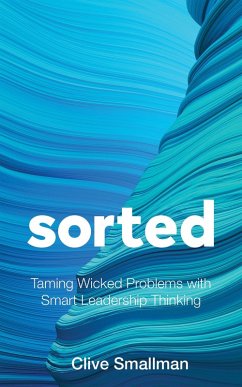 Sorted: Taming Wicked Problems with Smart Leadership Thinking (eBook, ePUB) - Smallman, Clive