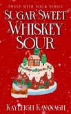 Sugar Sweet & Whiskey Sour (Sweet With Sour Series, #1) (eBook, ePUB)