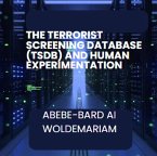 The Terrorist Screening Database (TSDB) and Human Experimentation (1A) (eBook, ePUB)