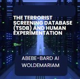 The Terrorist Screening Database (TSDB) and Human Experimentation (1A) (eBook, ePUB)