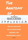 The Anatomy of Success: The Key Qualities for Accomplishing Personal and Professional Goals (eBook, ePUB)
