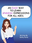 An Easy Way to Learn Spanish Expressions for All Ages. (eBook, ePUB)