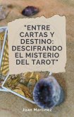 &quote;Entre Cartas y Destino: Descifrando el Misterio del Tarot&quote; (eBook, ePUB)