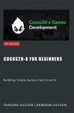 Cocos2d-x for Beginners: Building Simple Games from Scratch (Cocos2d-x Series) (eBook, ePUB)