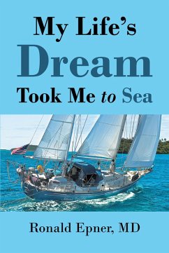 My Life's Dream Took Me To Sea (eBook, ePUB) - Md, Ronald Epner