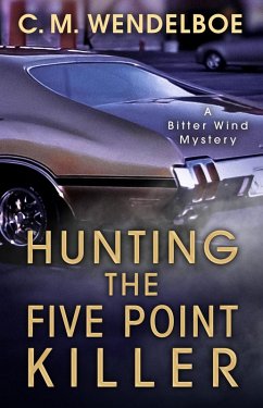 Hunting the Five Point Killer (A Bitter Wind Mystery, #1) (eBook, ePUB) - Wendelboe, C. M.