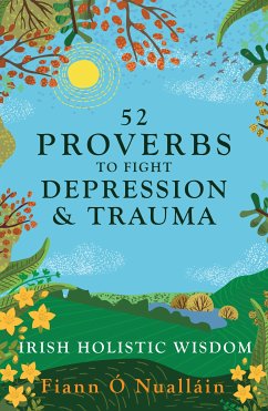 52 Proverbs to Fight Depression and Trauma (eBook, ePUB) - Ó Nualláin, Fiann