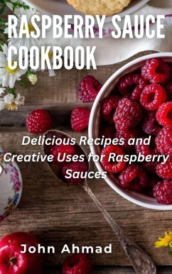 Raspberry Sauce Cookbook (eBook, ePUB) - Ahmad, John