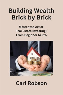 Building Wealth Brick by Brick - Robson, Carl