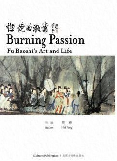 Burning Passion Fu Baoshi's Art and Life - Pang, Hui