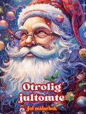 Otrolig jultomte - Jul målarbok - Härliga vinter- och jultomteillustrationer att njuta av