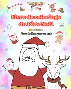 Livre de coloriage du Père Noël   Livre de Noël pour enfants   D'adorables dessins d'hiver et du Père Noël à apprécier - Editions, Coloring Christmas