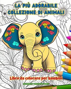 La più adorabile collezione di animali - Libro da colorare per bambini - Scene creative e divertenti dal mondo animale - Books, Naturally Funtastic