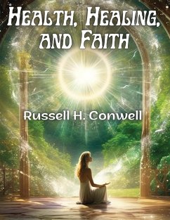 Health, Healing, and Faith - Russell H. Conwell