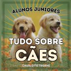 Alunos Juniores, Tudo Sobre Cães