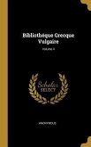 Bibliothéque Grecque Vulgaire; Volume 4