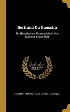 Bertrand Du Guesclin - La Motte-Fouqué, Friedrich Heinrich Kar