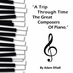 Trip Through Time the Great Composers of Piano - Elfadl, Adam