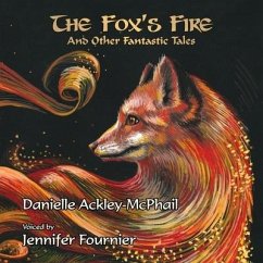 The Fox's Fire: And Other Fantastic Tales - Ackley-Mcphail, Danielle