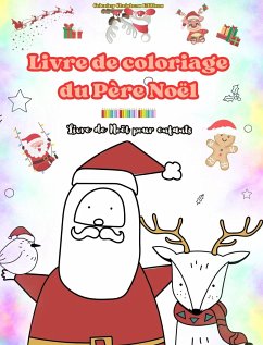 Livre de coloriage du Père Noël   Livre de Noël pour enfants   D'adorables dessins d'hiver et du Père Noël à apprécier - Editions, Coloring Christmas