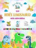 Los bebés dinosaurio más adorables - Libro de colorear para niños - Escenas prehistóricas únicas de bebés dinosaurio