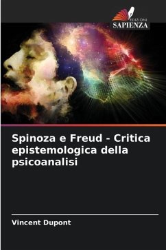 Spinoza e Freud - Critica epistemologica della psicoanalisi - Dupont, Vincent