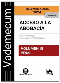 Vademecum Acceso a la abogacía. Volumen III. Parte específica penal. Pruebas de acceso 2024