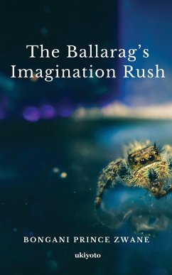 The Ballarag's Imagination Rush - Bongani Prince Zwane