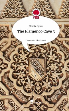 The Flamenco Cave 3. Life is a Story - story.one - Spiess, Monika