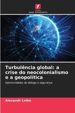 Turbulência global: a crise do neocolonialismo e a geopolítica - Loiko, Alexandr