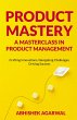 PRODUCT MASTERY A MASTERCLASS IN... - Bild 1