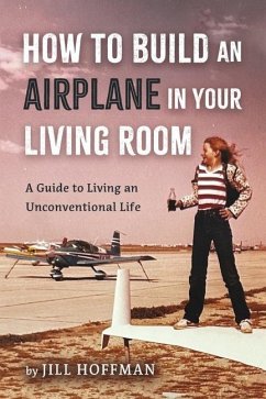 How to Build an Airplane in Your Living Room - Hoffman, Jill